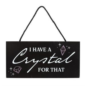 I Have a Crystal for That - Witchy Hanging Sign