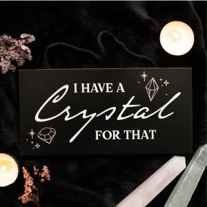 I Have a Crystal for That - Witchy Hanging Sign
